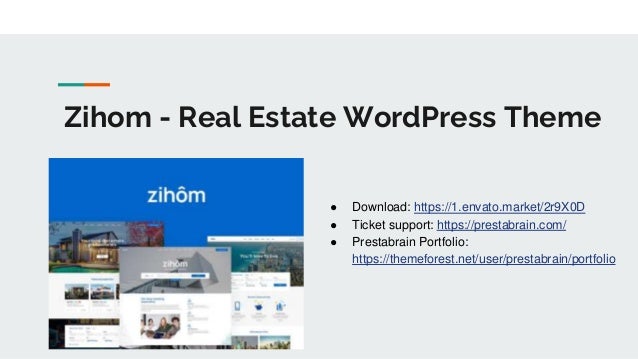 Zihom - Real Estate WordPress Theme
● Download: https://1.envato.market/2r9X0D
● Ticket support: https://prestabrain.com/
● Prestabrain Portfolio:
https://themeforest.net/user/prestabrain/portfolio
 