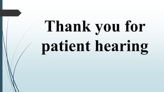 Thank you for
patient hearing
 