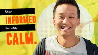 INFORMED
Stay
CALM.
and stay
 