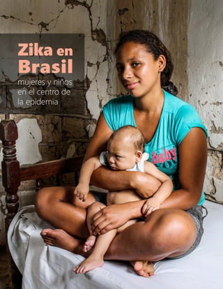 1
mujeres y niños
en el centro de
la epidemia
Zika en
Brasil
 