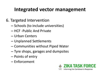 Integrated vector management
6. Targeted Intervention
– Schools (to include universities)
– HCF -Public And Private
– Urba...