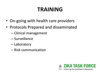 TRAINING
• On-going with health care providers
• Protocols Prepared and disseminated
– Clinical management
– Surveillance
...