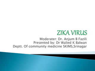 Moderater: Dr. Anjum B Fazili
Presented by: Dr Walied K Balwan
Deptt. Of community medicine SKIMS,Srinagar
 