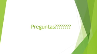 Preguntas????????
 