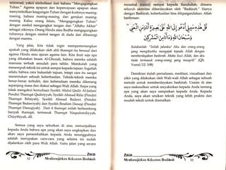 universal, yakni simbolisasi dari bahasa ,,Mengagungkan 
Tuhan." Agama apapun dan kepercayaan apapun akan 
menyimbolkan keagungan Tuhan dengan kodenya masing_ 
masing, bahasa masing-masing, dan gerakan masing_ 
masing. Kalau orang Islam, "Mengagungkan Tuhan,, 
dengan simbol mengangkat tangan dan ,,Allahu Akbar,, 
sebagai zikirnya. Orang Hindu atau Budha mengagungkan 
tuhannya dengan simbol tangan di dada dan dibarengi 
dengan mantra. 
Yang jelas, kita tidak ingin mempertentangkan 
apakah yang dilakukan oleh ahli thareqat itu berasal dari 
agama Hindu atau ajaran agama lain. Kita ikuti saja apa 
yang dikatakan Imam Al-Ghozali, bahwa mereka adalah 
manusia terbaik sesudah para tabiin. Merekalah yang 
menempuh teknik ini untuk sampai kepada tujuan. Ingatlah 
selalu bahwa cara bukanlah tujuan, tetapi cara itu sangat 
menentukan sebuah keberhasilan. Teknik-teknik mereka 
benar-benar terbukti, dan keberadaan mereka dikenang 
sepanjang masa dan diakui sebagai Wali Allah. Siapa yang 
tidak mengakui kemuliaan Syeikh Abdut eadir Al-Jailani 
Pendiri Thareqat Qadiriyyah, Syeikh Ahmad Rifai (pendiri 
Thareqat Rifaiyah), Syeikh Ahmad Badawi (pendiri 
Thareqat Badawiyah) dan Syeikh Ibrahim Dasuqi (pendiri 
Thareqat Dasuqiyah). Dari 4 thareqat inilah berkembang 
banyak thareqat, termasuk Thareqat Naqsaban diyyah, 
Chisythiyah, d11. 
Semua yang saya sebutkan di atas, menunjukkan 
kepada Anda bahwa apa yang akan saya ungkapkan dan 
akan saya persembahkan kepada Anda sesungguhnya 
adalah merupakan cara-cara yang selama ini sudah 
dijalankan oleh para Wali Allah. yaitu jalan yang secara 
musalstrl (runut) sampai kepada Rasulullah, dimana 
seluruh aktivitas diberdayakan oleh "Bashirah." Hanya 
dengan Bashirah, keberhasilan bisa dilipatgandakan. Allah 
berfirman: 
" ä,,tsli i-e' ;§ §tt ü, ;;i *i ri S 
(f$tEGiY'rlura*t 
Katakanlah: "Inilah jalanku! Aku dan orang-orang 
yang mengikutiku mengajak kepada Allah dengan 
memberdayakan bashirah, Maha Suci Allah, dan aku 
tiada termasuk orang-orang yang musyrik" (aS. 
Yusuf/12:108) 
Demikian itulah pernafasan, meditasi, visualisasi dan 
zikir yang dilakukan oleh Wali-wali Allah sebagai sebuah 
metode untuk memberdayakan bashirah. Uraian di atas 
saya maksudkan untuk meyakinkan kepada Anda tantang 
apa yang akan saya sampaikan kepada Anda. Kepada 
Anda, saya akan uraikan teknik yang lebih praktis dan 
mudah sekali untuk diamalkan. 
G> iäil fflxi^ 
 