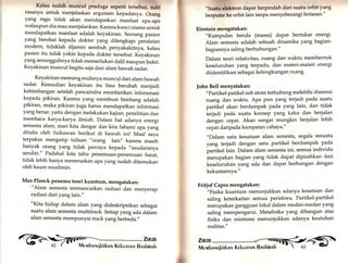 Kalau sudah muncul praduga seperti teisabut, nulit 
rasanya untuk menjelaskan argumen kepadanya. Orang 
yang ragu tidak akan mendapatkan manfaat apa_apa 
walaupun dia mau menjalankan. Karena kunci utama untuk 
mendapatkan manfaat adalah keyakinan. seorang pasien 
yang berobat kepada dokter yang dilengkapi peralatan 
modern, tidaklah dijamin sembuh penyakakitnya, kalau 
pasien itu tidak yakin kepada dokter tersebut. Keyakinan 
yang sesungguhnya tidak memerlukan dalil maupun sukti. 
Keyakinan muncul begitu saja dari alam bawah sadar. 
Keyakinan memang mulanya muncul dari alam bawah 
sadar. Kemudian keyakinan itu bisa berubah menjadi 
kebimbangan setelah pancaindra memberikan inforamasi 
kepada pikiran. Karena yang membuat bimbang adalah 
pikiran, maka pikiran juga harus mendapatkan informasi 
yangbenar, yaitu dengan melakukan kajian, penelitian clan 
membaca karya-karya ilmiah. Dalam hal adanya energi 
semesta alam, mari kita dengar dan kita fahami apa yang 
ditulis oleh fisikawan berikut di bawah ini! Maaf saya 
terpaksa mengutip tulisan " orartg lain,, karena masih 
banyak orang yarrg tidak percaya kepada ,,saudaranya 
sendiri." Padahal kita tahu penemuan-penemuan barat, 
tidak lebih hanya meneruskan apa yangsudah ditemukan 
oleh kaum muslimin. 
Max Planck penemu teori kuantum, mengatakan: 
"Alam semesta memancarkan radiasi dan menyerap 
radiasi dari yang lain." 
"Kita hidup dalam alam yang dideskripsikan sebagai 
suatu alam semesta multitrack. Setiap yang ada dalam 
alam semesta mempunyai track yang berbeda.,, 
ZrruR 
"Suatu elektron dapat berpindah dari suatu orbit yang 
bcrl'rutar ke orbit lain tanpa menyeberangi lintasan'" 
Einstain mengatakan: 
"Kumpulan benda (massa) dapat bertukar energi' 
Alam semesta adalah sebuah dinamika yang bagian-bagiannya 
saling berhubun 1an." 
Dalam teori relativitas, ruang dan waktu membentuk 
keseluruhan yang terpadu, dan materi-materi energi 
diidentifikasi sebagai kelengkungan r'uang' 
]ohn Bell menyatakan: 
"Partikel-patikel sub atom terhubung melebihi dimensi 
ruang dan waktu. Apa pun yang terjadi pada suatu 
partikel akan berdampak pada yang lain, dan tidak 
terjadi pada suatu konsep yang kaku dan berjalan 
dengan cepat. Akan sangat mungkin berjalan lebih 
cepat dariPada kecePatan cahaYa-" 
"Dalam satu kesatuan alam semesta, segala sesuatu 
yang terjadi dengan satu partikel berdampak pada 
partikel lain. Dalam alam semesta ini, semua individu 
merupakan bagian yang tidak dapat dipisahkan dari 
keseluruhan yang ada dan dapat berhungan dengan 
kekuatannya." 
Fritjof Capra mengatakan: 
"Fisika kuantum menunjukkan adanya kesatuan dan 
saling keterkaitan semua peristiwa. Partikel-partikel 
merupakan gangguan lokal dalam medan-medan yar.g 
saling mempengarui. Metafisika yang dibangun atas 
fisika dan mistisme menunjukkan adanya keutuhan 
realitas." 
ZT«IR 
M e ,vr bn.rqkirkn.l K rkunrnn Bnshioot "tIr- g) 
ffi 
Mr rvrbnr,rqkirknn Kekunrnr,r Bnsh innh 
 