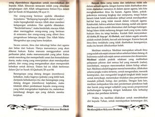 yang diperolehnya cligunakan untuk menclekatkan dlri 
kepada Allah. llmuwan sernacam inilah yarrg eliberikan 
penghargaan oleh Allah sebagaimana firman-Ny, dalam 
Qur'an Surah A1-Mujadalah/S8 ay at 11,: 
Hai orang-orang beriman apabila dikatakan 
kepadamu: "BerlapangJapanglah dalam majlis", 
maka lapangkanlah niscaya Allah akan memberi 
kelapangan untukmu. Dan apabila dikatakan: 
"Berdirilah kamu", maka berdirilah, niscaya Allah 
akan meninggikan orang-orang yang beriman 
di antaramu dan orang-orang yang diberi ilmu 
pengetahuan beberapa derajat. Dan Allah Maha 
Mengetahui apa yang kamu kerjakan. 
Secara umum, ilmu dan teknologi bebas dari agama 
dan bebas dari hukum. Hanya manusianya yang akan 
dikenai hukum. Kalau manusia menggunakan untuk 
perbuatan jahat, maka manusianyalah yang jahat. Kalau 
untuk menolong dan memperbaiki umat dan kemaslahatan 
dunia, maka orang yang menciptakan akan mendapatkan 
pahala, dan orang yang mengamalkan akan memperoleh 
kebaikan untuk dirinya. Dalam hal ini Allah berfirman 
dalam Qur'an Surah Al-Qashash/28 ayat84: 
Barangsiapa yang datang dengan (membawa) 
kebaikan, maka baginya (pahala) yarrg lebih baik 
daripada kebaikannya itu; dan barangsiapa yang 
datang dengan (membawa) kejahatan, maka 
tidaklah diberi pembalasan kepada orang-orang 
yang telah mengerjakan kejahatan itu, melainkan 
(seimbang) dengan apa yang dahulu mereka 
kerjakan. 
ri 
:l 
1.i 
:! 
l 
llanyak llmu yang nama dan istilahnya tidak ada 
dalarrr rrebuah agama. Jangan karena tidak disebutkan atau 
tidak dijelaskan namanya di dalam ajaran agarrta,lalu kita 
menghukumkan ilmu itu haram. Agama Islam, pokok-pokoknya 
memang lengkap dan sempuma, tetapi bukan 
berarti tidak boleh melakukan ijithad untuk mendapatkan 
hal-hal baru yang tidak masuk dalam wilayah agama. 
Ketahuilah, bahwa sebelum Islam datang, sudah ada ajaran 
dan banyak ilmu sudah ditemukan oleh berbagai kalangan. 
Selagi Islam tidak melarang dengan nash yang nyata, maka 
hukum ilmu itu tetap berlaku. Kaidah fikih menyatakan: 
Al-Ashlu fit Asy-ya' Al'lbahah, asal dalam segala sesuatu 
adalah mubah (boleh), kecuali ada larangan. Karena banyak 
ilmu-ilmu terdahulu yang tidak disebutkan larangannya/ 
maka itu berarti dihukumkan boleh. 
Meditasi misalnya. Meditasi merupakan sebuah ilmu 
yang sudah ada sejak ratusan tahun sebelum Islam datang, di 
Indonesia sudah ada sejakzaman animisme dan dinamisme. 
Meditasi adalah praktik relaksasi yar.g melibatkan 
pelepasan pikiran dari semua hal yang menarik (nafsu), 
membebani, maupun mencemaskan dalam hidup sehari-hari. 
Meditasi adalah kegiatan mental terstruktur, dilakukan 
selama jangka waktu tertentu, untuk menganaiisis, menarik 
kesimpulan, dan mengambit langkah-langkah lebih lanjut 
untuk menyikapi, menentukan tindakan atau penyelesaian 
masalah pribadi, hidup, dan perilaku. Dengan kata lain, 
meditasi melepaskan kita dari penderitaan pemikiran baik 
dan buruk yang sangat subjektif yang secara proporsional 
berhubungan langsung dengan kelekatan kita terhadap 
pikiran dan penilaian tertentu. 
Waktu itu meditasi dilakukan untuk mendekatkan 
diri kepada Tuhan, untuk mendapatkan ketenangan diri, @ ffilr 
 