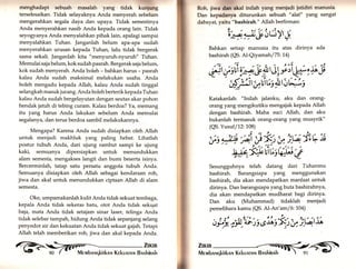 menghadapi sebuah masalah yang tidak kunfung 
terselesaikan. Tidak selayaknya Anda menyerah sebelum 
mengerahkan segala daya dan upaya. Tidak semestinya 
Anda menyerahkan nasib Anda kepada orang lain. Tidak 
seyogyanya Anda menyalahkan pihak lain, apalagi sampai 
menyalahkan Tuhan. Janganlah belum apa-apa sudah 
menyerahkan urusan kepada Tuhan, lalu tidak bergerak 
sama sekali. Janganlah kita "menyuruh-nyuruh" Tuhan. 
Memulai saj a belum, kok sudah pasrah. Bergerak saja belum, 
kok sudah menyerah. Anda boleh - bahkan harus - pasrah 
kalau Anda sudah maksimal melakukan usaha. Anda 
boleh mengadu kepada Allah, kalau Anda sudah tinggal 
selangkah masuk jurang. Anda boleh berterik kepada Tuhan 
kalau Anda sudah bergelayutan dengan seutas akar pohon 
hendak jatuh di tebing curam. Kalau berdoa? Ya, memang 
itu yang harus Anda lakukan sebelum Anda memulai 
segalanya, dan terus berdoa sambil melakukannya. 
Mengapa? Karena Anda sudah disiapkan oleh Allah 
untuk menjadi makhluk yang paling hebat. Lihatlah 
postur tubuh Anda, dari ujung rambut sampi ke ujung 
kaki, semuanya dipersiapkan untuk menundukkan 
alam semesta, mengakses langit dan bumi beserta isinya. 
Bercerminlah, tatap satu persatu anggota tubuh Anda. 
Semuanya disiapkan oleh Allah sebagai kendaraan roh, 
jiwa dan akal untuk menundukkan ciptaan A1lah di alam 
semesta. 
Oke, umpamakanlah kulit Anda tidak sekuat tembaga, 
kepala Anda tidak sekeras batu, otot Anda tidak sekqat 
baja, mata Anda tidak setajam sinar laser, telinga Anda 
tidak selebar tampah, hidung Anda tidak sepanjang selang 
penyedot air dan kekuatan Anda tidak sekuat gajah. Tetapi 
Allah telah memberikan roh, jiwa dan akal kepada Anda. 
,?ilil 
Roh, jiwa drn akal inilah yang menjadi iatidiri manusia, 
Dan kepadanya diturunkan sebuah " alat" yang sangat 
dahsyat, yaitu "bashirah." Allah berfirman: 
Uyx,§lnyui Jo'.rrz t , . 
Bahkan setiap manusia itu atas dirinya ada 
bashirah (QS. AI-Qiy arrta}r./ 75: 14) 
i;t üsui i-*,y » | ü, ;;i W ) $ ü aa' / au 
",f;*t EllY', $t lL!'j 
Katakanla i,' "rnrunjalanku, aku dan orang-orang 
yang mengikutiku mengajak kepada Allah 
dengan bashirah. Maha suci Allah, dan aku 
bukanlah termasuk orang-orang yang musyrik" 
(QS. Yusuf /12:1.08) fi4 Äi Ü,"t{ra'jv;xEß 
W:§{,fius$;'; l*z i- - ,,, 
Sesungguhnya telah datang dari Tuhanmu 
bashirah. Barangsiapa yang menggunakan 
bashirah, dia akan mendapatkan manfaat untuk 
dirinya. Dan barangsiapa yang buta bashirahnya, 
dia akan mendapatkan mudharat bagi dirinya. 
Dan aku (Muhammad) tidaklah menjadi 
pemelihara kamu (QS. Al-An' arn/ 6: 1.04) 
"tür'r1),'o^'rSeÄS*rU';lä.tu 
zu«n <-§ 
Mervrbnrqkirknll Kekunrnrrr Bnslrinnh -t  9l 't 
' 
 