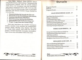 Kalau begitu, ,,Bashirah,, 
ad.alah kekuatan dahsyat 
yang dimiliki manusia. Altah berfirman: ,,Barangsiapa 
yang 
memberdayakan bashirah, maka dia menarif tlUuitr^ 
untuk dirinya; dan barangsiapa yang buta bashirahnya, 
maka bahaya mengancam dirinya,, (öS. Al_An,am: I04). 
Kualitas hidup d-an keberuntungan Anda di masa depan 
ditentukan oleh kekuatan bashirah. Dengan Bashirah itu 
Anda akan bisa: 
o Menarik kebaikan dari o apa saja dan siapa saja. Menarik Rezeki dan Meraih Rahmat AIam semesta. . Membuka Indra Keenam (Metafisika). . Meraih Kecerdasan Spiritual dan Keajaiban. o Menyembuhkan Diri Sendiri dan Orang Lain. . Mengisi Tenaga Dalam dan Transfer Energi. 
Anda akan benar-benar bisa memiliki kemampuan 
tersebut, manakala Anda mer,nbuka dan menghidupkan 
bashirah dengan teknologi yang diajarkan ot"f, buku ini. Dengan sekali praktek, Andi sudah bisa mengecek 
hasilnya. Teruslah berpraktek menerapkan teknologinya. 
segala sesuatu akan dimudahkan Alrah untuk Anda." 
Dnrr^q,n Ist 
Pengantar Penerbit 
Daftar Isi ............. 
Pengantar Penulis 
JALAN INDAH MENUJU ALLAH ...17 
TigaDalamsatu Kesatuan (3 in1) ....'."" 
Haqiqat Adalah ]alan 
Untuk Sampai Pada Tujuan 
Mengikuti Cara Zikir Ahli Thareqat " " " "' "' 
Teknologi Thareqat QadiiriYah 
Teknolo gi Thareqat Naqsyabandiyyah 
Teknologi Thareqat Chisytiyyah ......'.."" 
ENERGI ALAM SEMESTA... 34 
Energi Alam Semesta Menurut Al-Qur'an " " " " " 
Energi Semesta Dalam Sains Modern 
Allah Menundukkan 
Energi A1amSemestaUntukManusia " " " " 
Mengakses Alam Semesta Menarik Rezeki 
MENGAKSES ALAM GAIB ...52 
ManusiaDikelilingiOlehKegaiban' " " " " " " 
Manusia Bermain di Dua Alam 
5 
7 
13 
21. 
25 
39 
30 
30 
35 
41. 
44 
46 
53 
54 
56 
* 
Zrr«IR 
Mrrvrbnnqkirknru Kekunrnll Bnshinnh 
 
