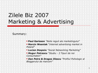 Zilele Biz 2007 Marketing & Advertising ,[object Object],[object Object],[object Object],[object Object],[object Object],[object Object]