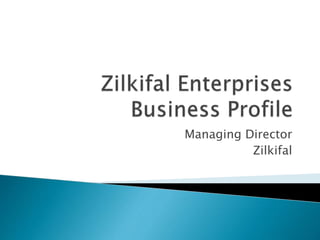 Managing Director 
Zilkifal 
 