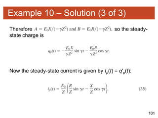 101
Example 10 – Solution (3 of 3)
Therefore so the steady-
state charge is
Now the steady-state current is given by Ip(t) = q′p(t):
 
