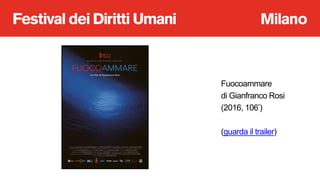 Fuocoammare
di Gianfranco Rosi
(2016, 106’)
(guarda il trailer)
 