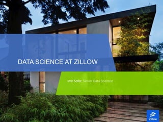 11
DATA SCIENCE AT ZILLOW
Imri Sofer, Senior Data Scientist
 