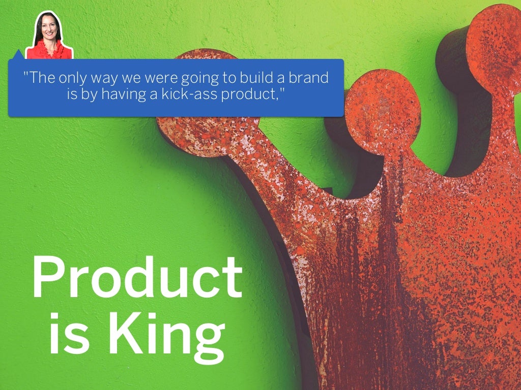 Product is King "The only