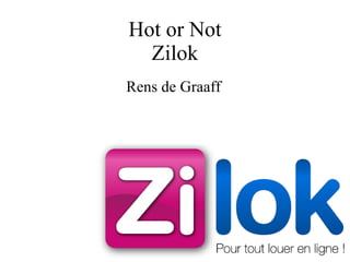 Hot or Not Zilok Rens de Graaff 
