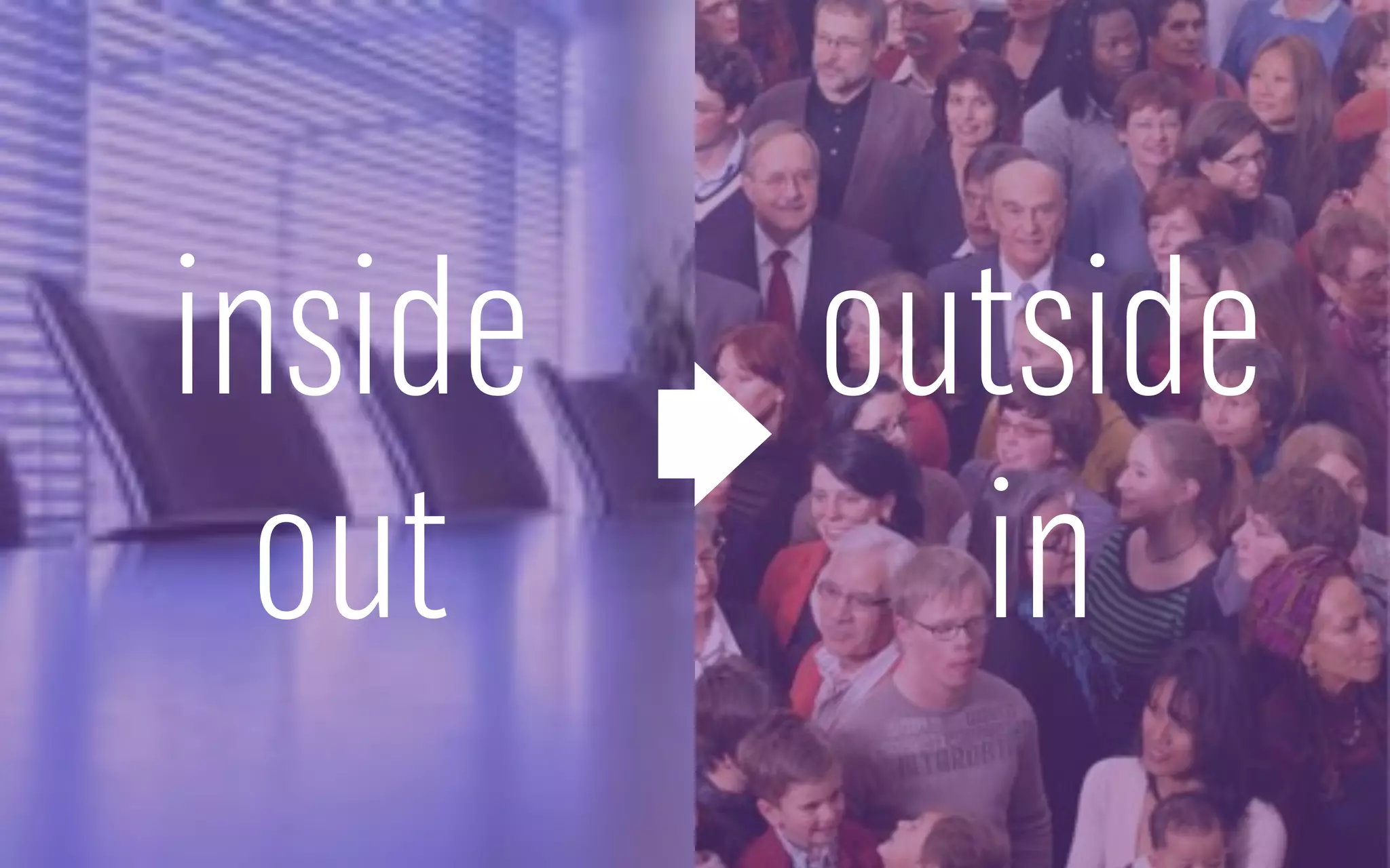 outside
in
inside
out
 