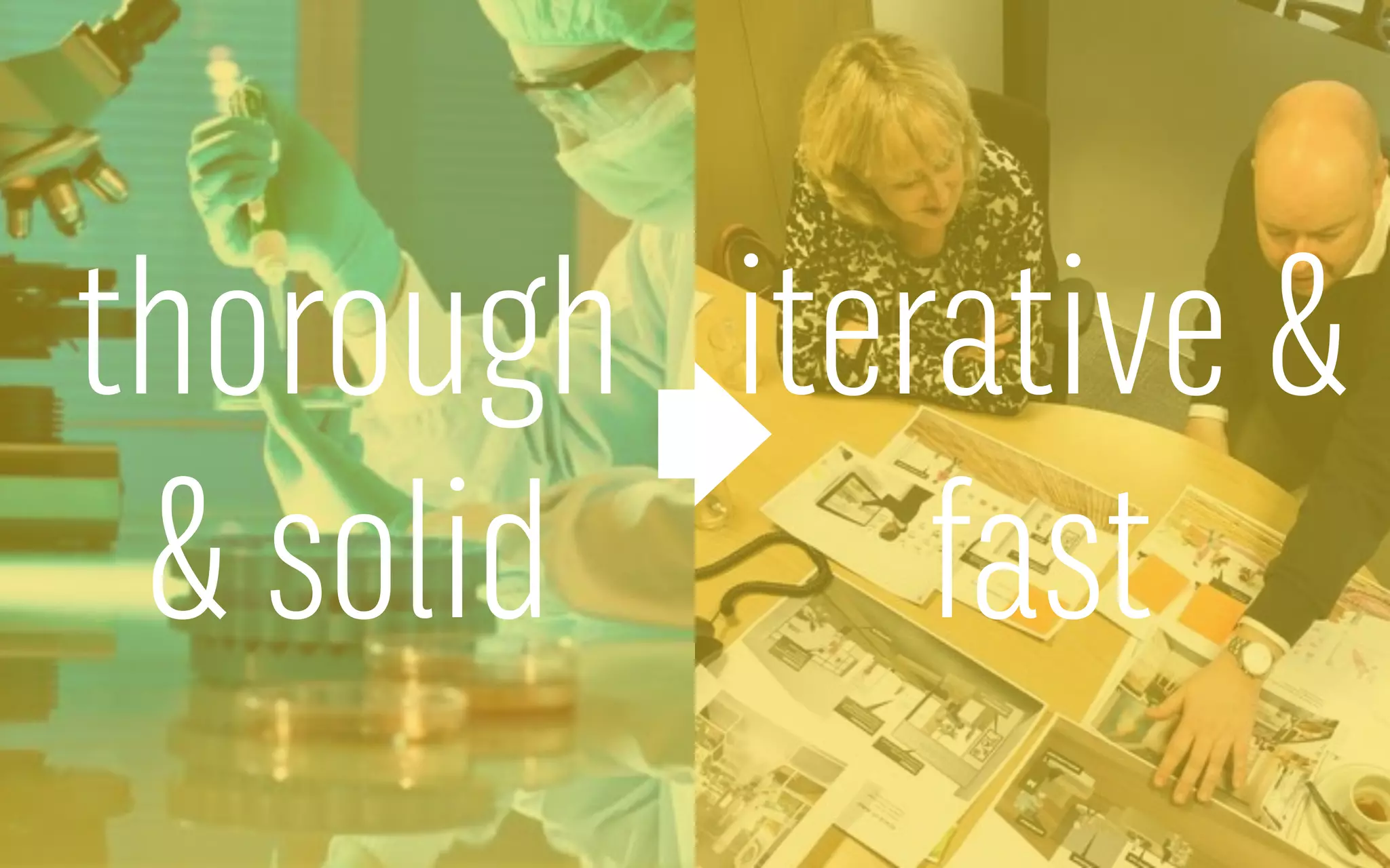 iterative &
fast
thorough
& solid
 