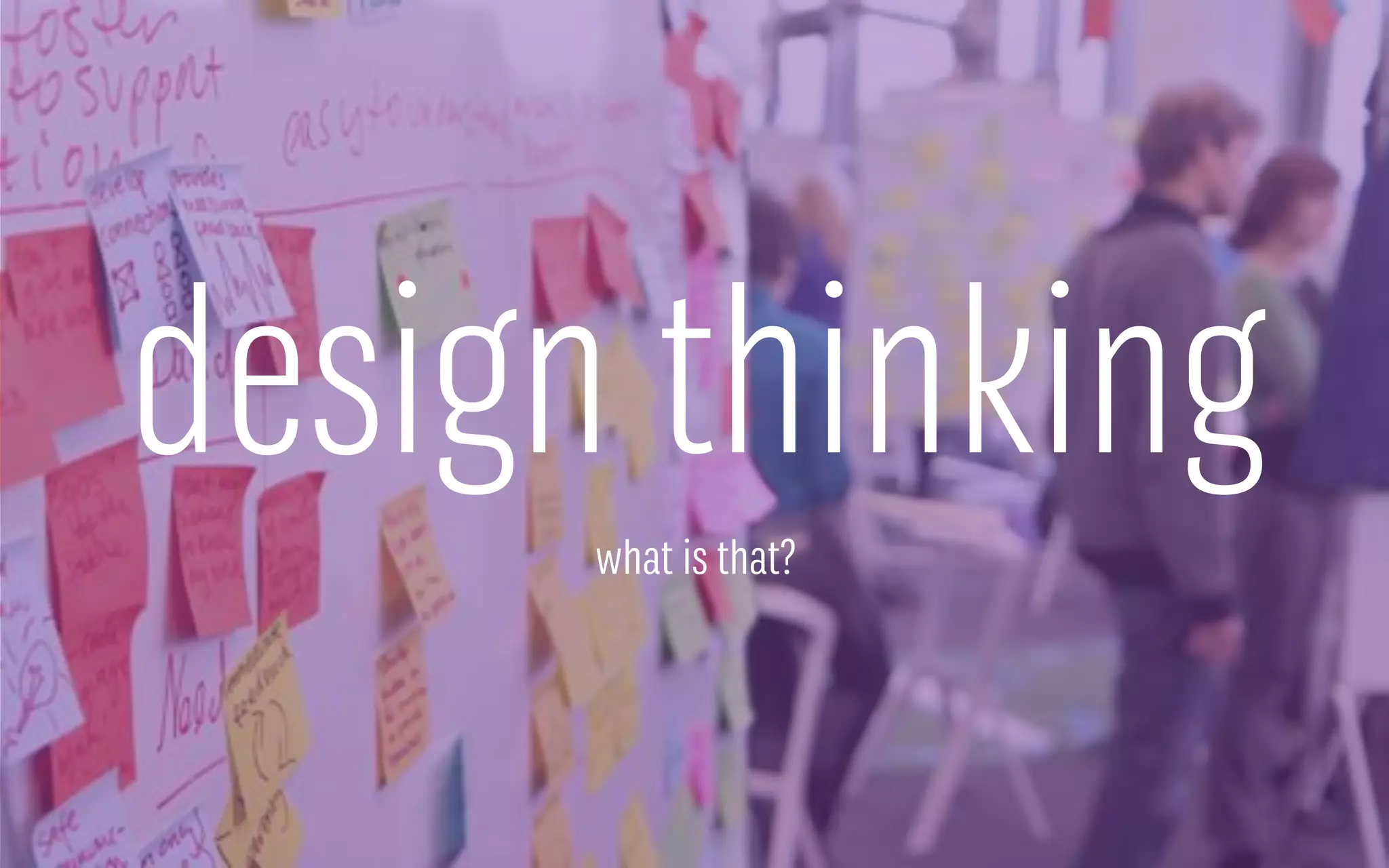 design thinking
what is that?
 