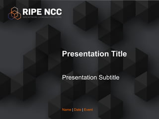 Name | Date | Event
Presentation Subtitle
Presentation Title
 