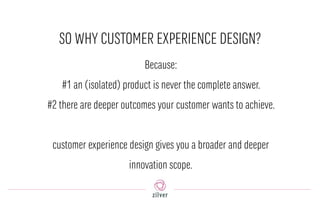 THE HOW.
HOW CAN WE INNOVATE & DESIGN
FOR CUSTOMER EXPERIENCE?
 