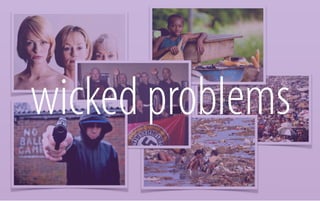 wicked problems

 
