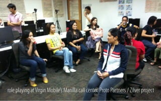 role playing at Virgin Mobile’s Manilla call center. Proto Partners / Zilver project

 