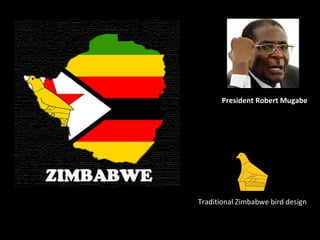 President Robert Mugabe Traditional Zimbabwe bird design 