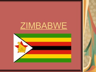 ZIMBABWE
 
