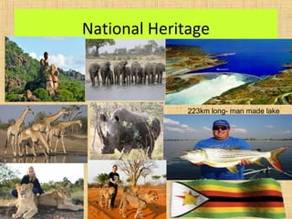 National Heritage
223km long- man made lake
9
 