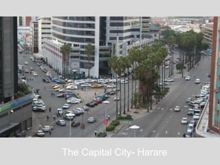 The Capital City- Harare
 