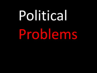 Political
Problems
 