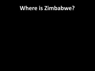 Where is Zimbabwe?
 