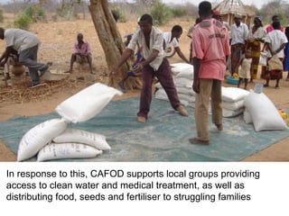 In response to this, CAFOD supports local groups providing access to clean water and medical treatment, as well as distributing food, seeds and fertiliser to struggling families 