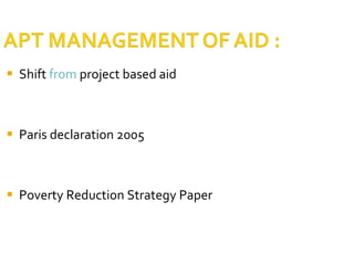 Shift  from  project based aid Paris declaration 2005 Poverty Reduction Strategy Paper 