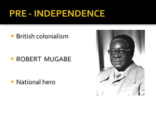 British colonialism ROBERT  MUGABE  National hero  