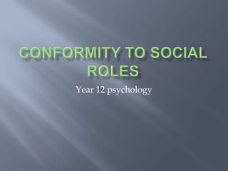 Conformity to social roles Year 12 psychology 