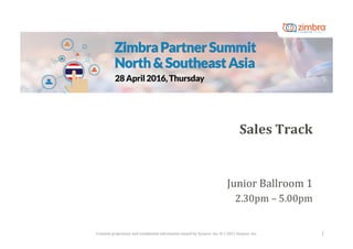 Contains	proprietary	and	con/idential	information	owned	by	Synacor,	Inc.	©	/	2015	Synacor,	Inc.	
Sales	Track	
1	
Junior	Ballroom	1	
2.30pm	–	5.00pm	
 