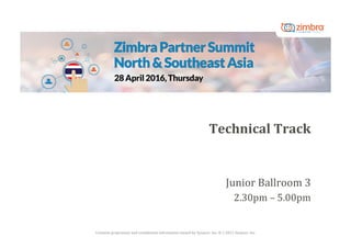 Contains	proprietary	and	con/idential	information	owned	by	Synacor,	Inc.	©	/	2015	Synacor,	Inc.	
Technical	Track	
Junior	Ballroom	3	
2.30pm	–	5.00pm	
 