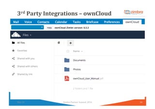 3rd	Party	Integrations	–	ownCloud		
14	Zimbra	Partner	Summit	2016	May	16	
 