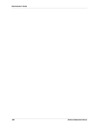 206 Zimbra Collaboration Server
Administrator’s Guide
 