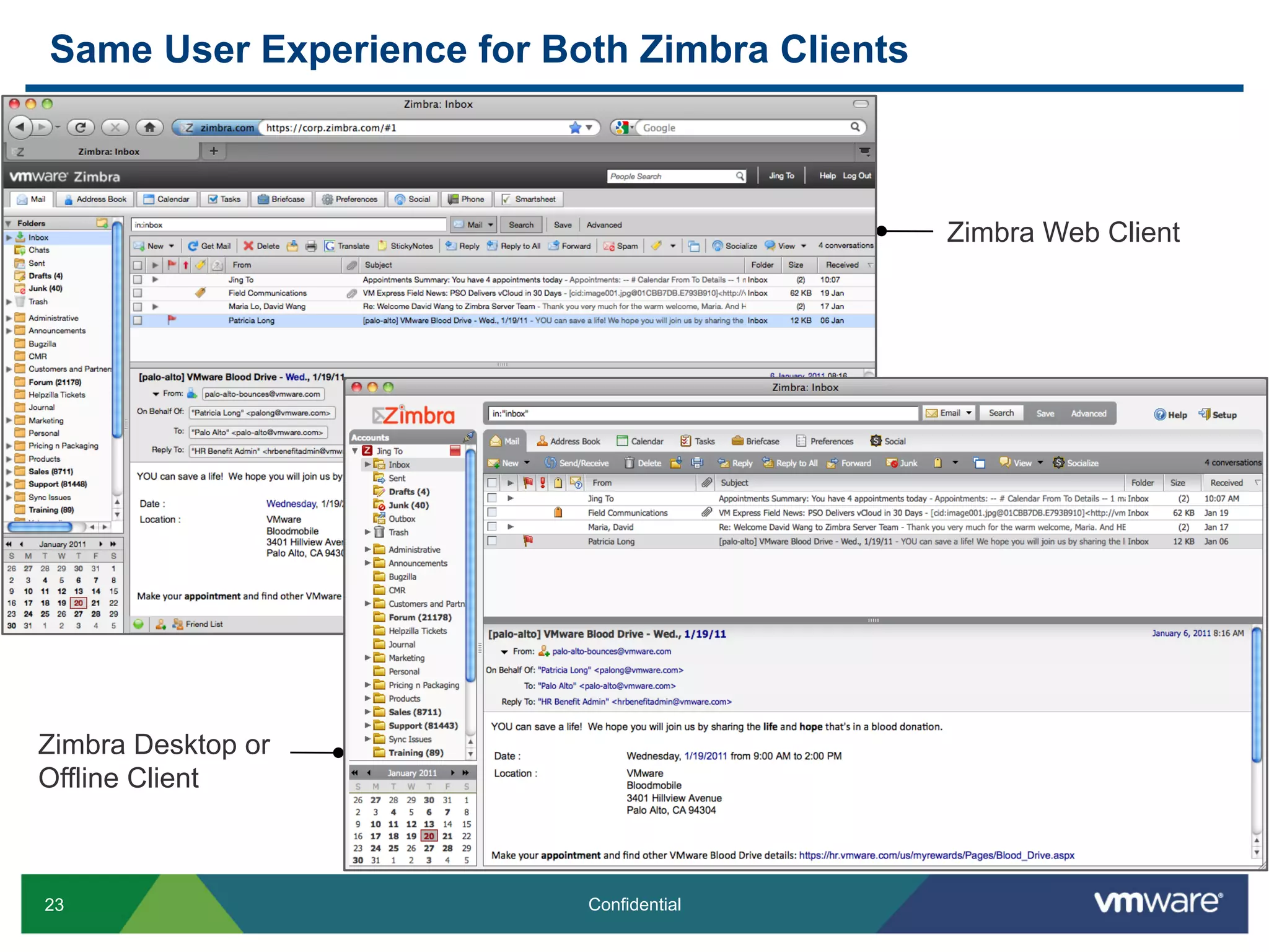 23 Confidential
Same User Experience for Both Zimbra Clients
Zimbra Web Client
Zimbra Desktop or
Offline Client
 