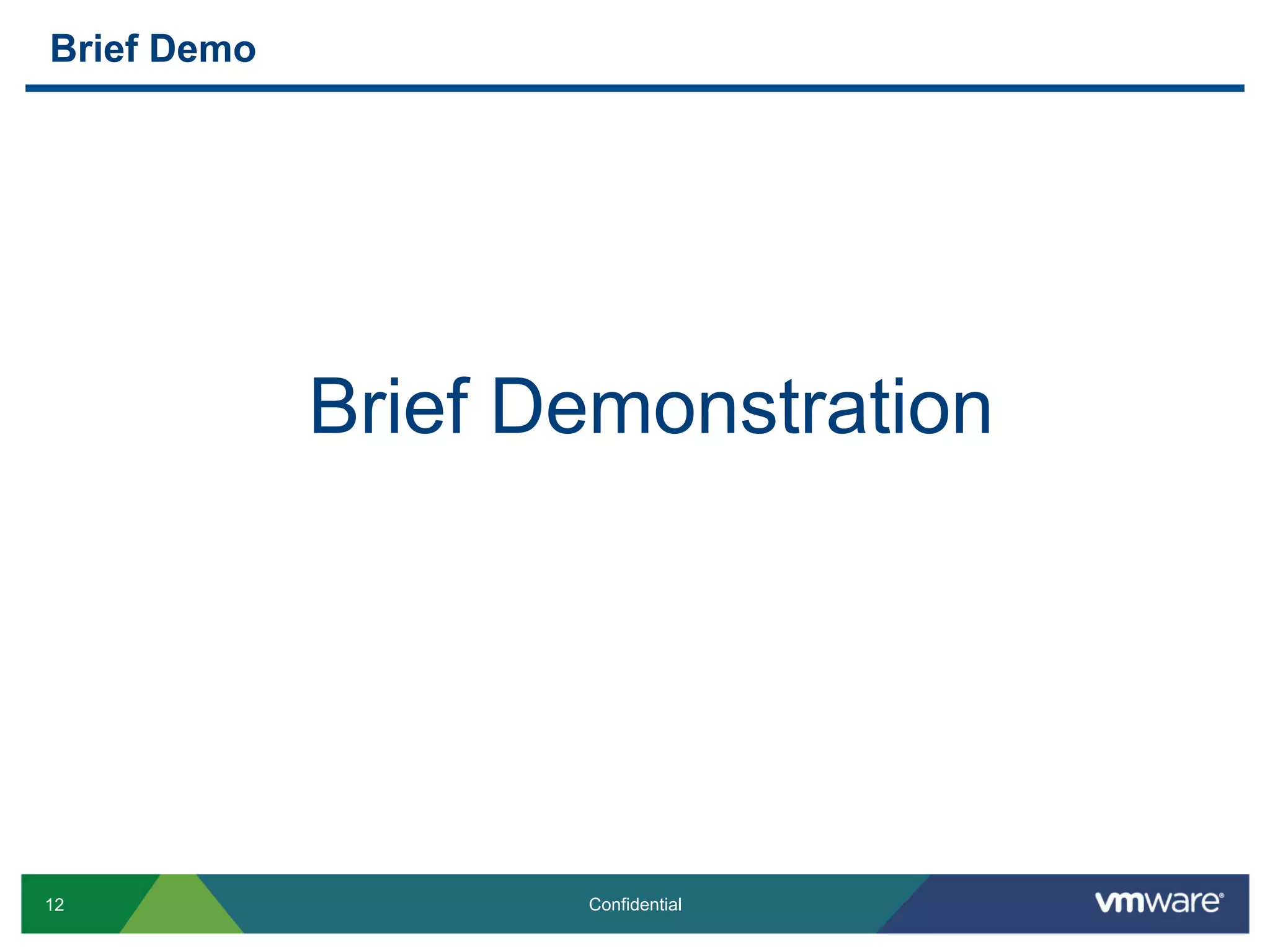 Brief Demo




             Brief Demonstration




12                  Confidential
 