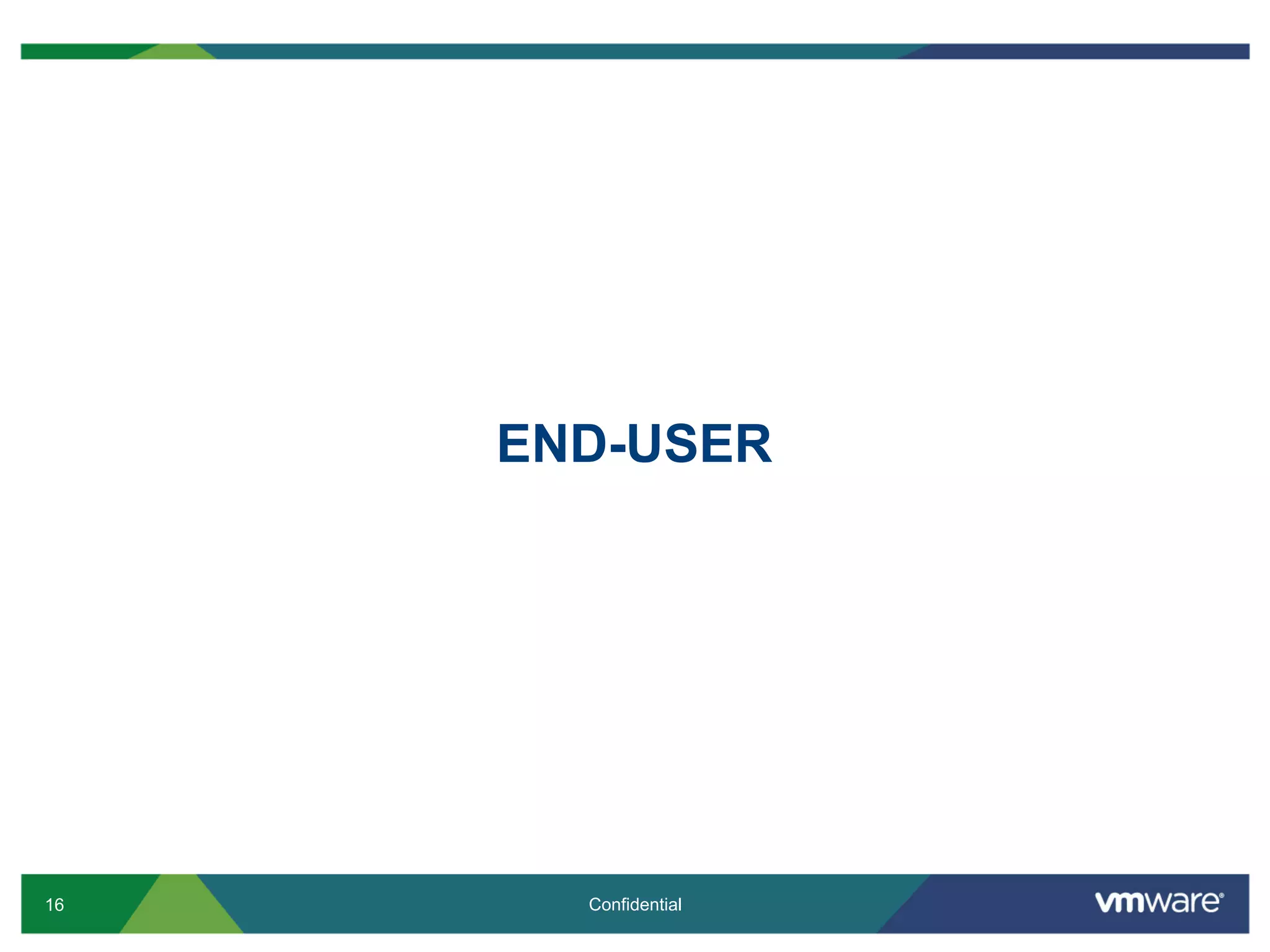 END-USER




16     Confidential
 