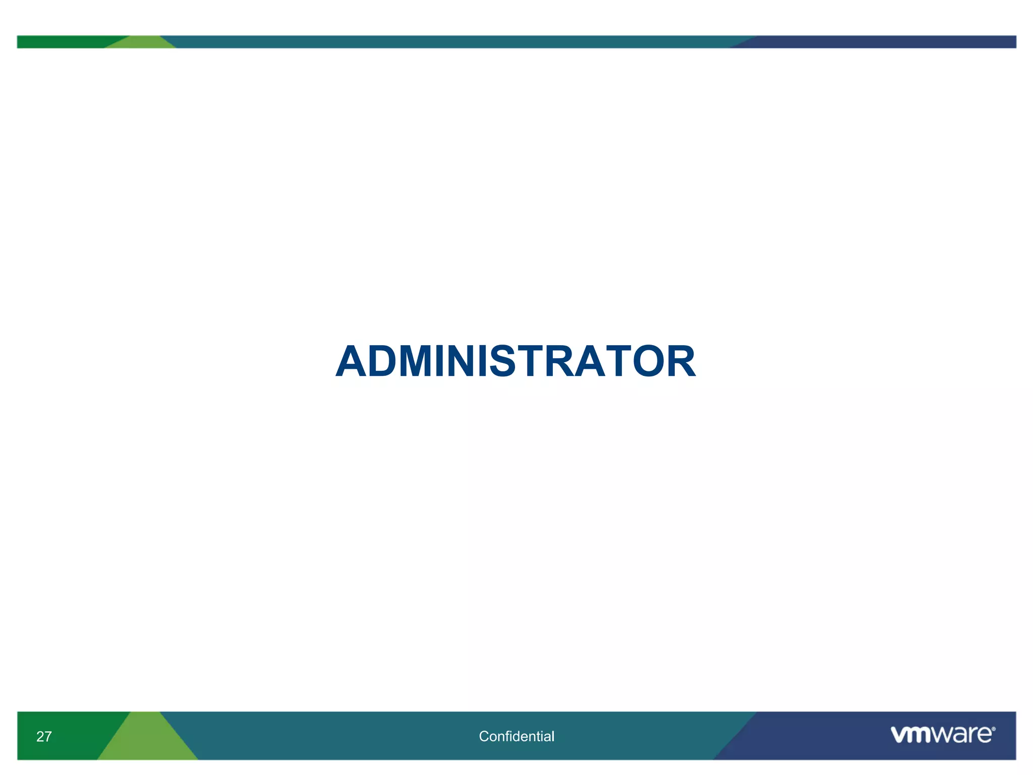 ADMINISTRATOR




27        Confidential
 