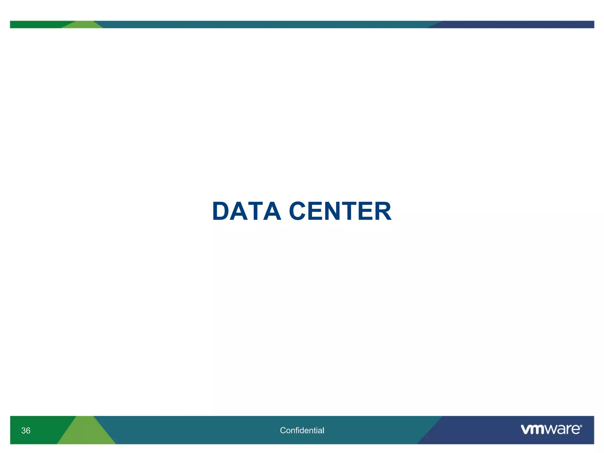 DATA CENTER




36       Confidential
 