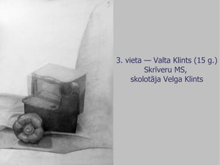 3. vieta — Valta Klints (15 g.) Skrīveru MS,  skolotāja Velga Klints 
