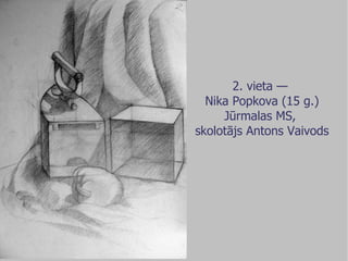 2. vieta —  Nika Popkova (15 g.) Jūrmalas MS,  skolotājs Antons Vaivods 