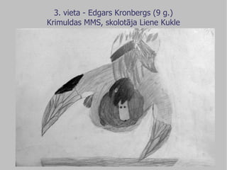 3. vieta - Edgars Kronbergs (9 g.) Krimuldas MMS, skolotāja Liene Kukle 