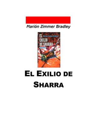 Marión Zimmer Bradley 
EL EXILIO DE 
SHARRA 
 
